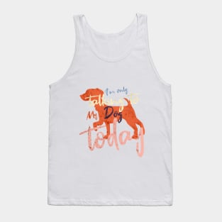 Womens Funny only talking to my dog today Tank Top